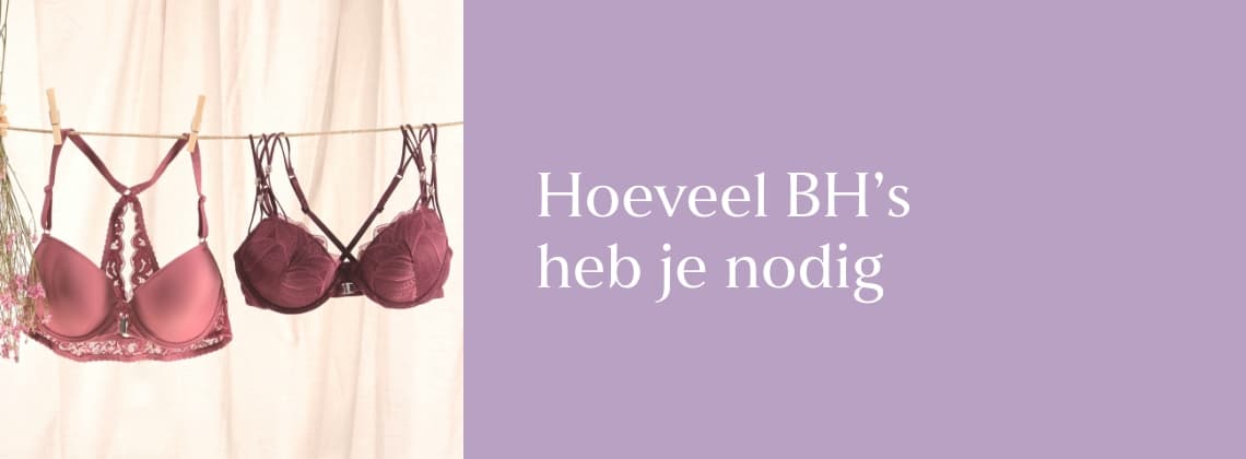 Hoeveel BH's heb je nodig?