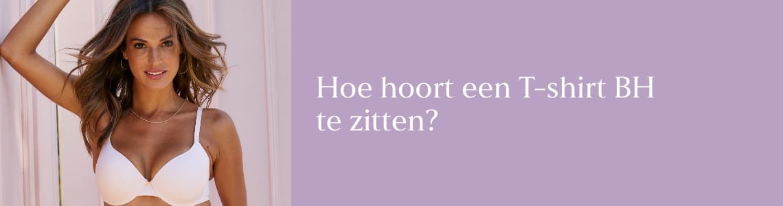 Hoe hoort een T-shirt BH te zitten